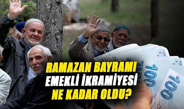 2025 Ramazan Bayramı emekli ikramiyesi ne kadar oldu?