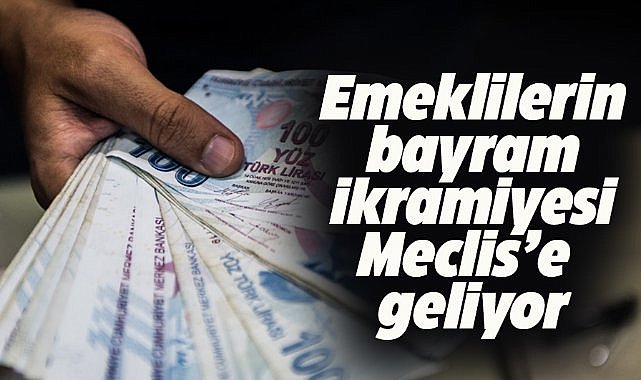 Emeklilerin bayram ikramiyesi Meclis gündeminde