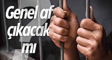 Genel af ve kısmi af çıkacak mı, 100. yıl affı gelecek mi, denetimli serbestlik var mı?
