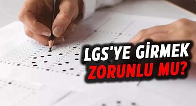 LGS'ye girmek zorunlu mu?