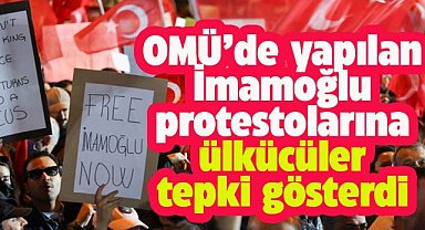 OMÜ ülkücülerinden kampüslerdeki İmamoğlu protestolarına sert yanıt!