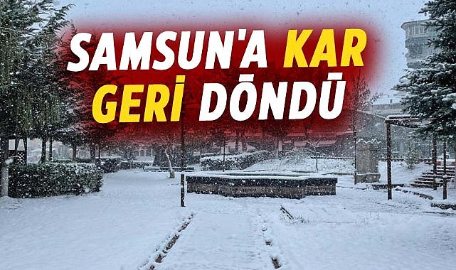 Samsun'a kar geri döndü! Kar yağışı yüksek kesimleri beyaza bürüdü
