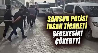 Samsun polisi insan ticareti şebekesini çökertti