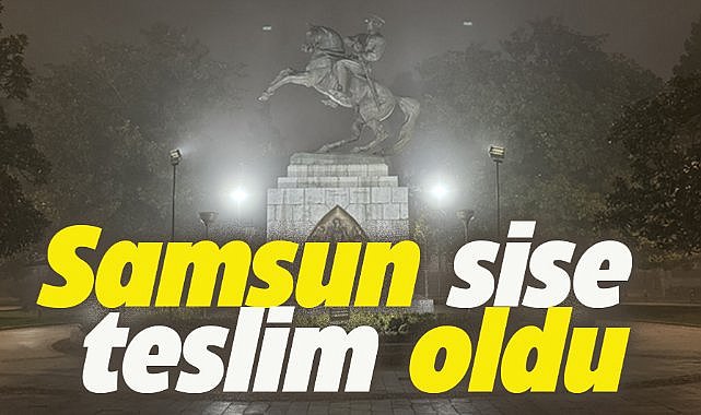 Samsun sise teslim oldu