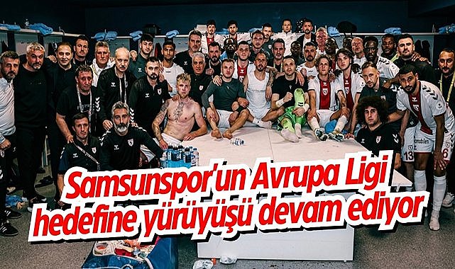 Samsunspor'un Avrupa Ligi hedefine yürüyüşü devam ediyor