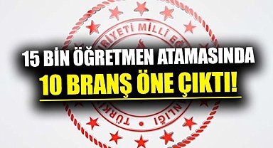 15 bin öğretmen atamasında 10 branş öne çıktı!