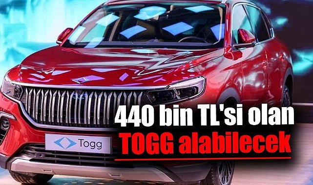 440 bin TL'si olan TOGG alabilecek! İşte detaylar…