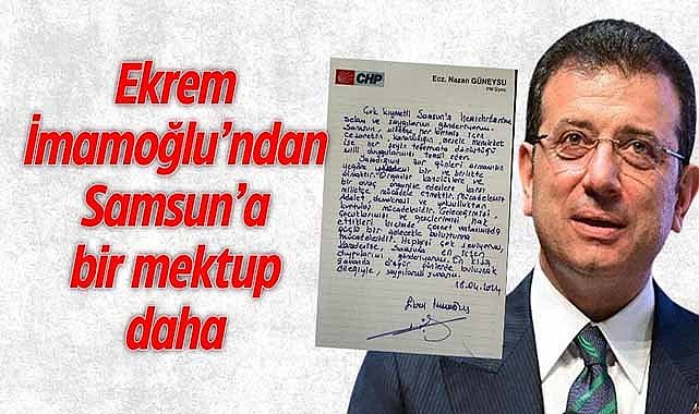 Ekrem İmamoğlu'ndan Samsun'a bir mektup daha