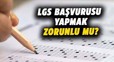 LGS başvurusu yapmak zorunlu mu? 