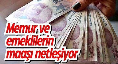 Memur ve emeklilerin maaşı netleşiyor
