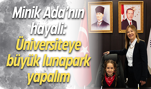 Minik Ada'nın hayali: Üniversiteye büyük lunapark yapalım