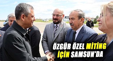 Özgür Özel miting için Samsun'da