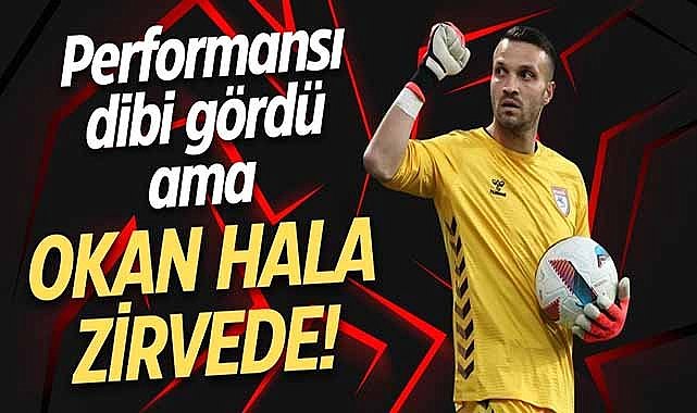 Performansı dibi gördü ama Okan hala zirvede