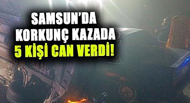 Samsun Çarşamba'da korkunç kaza! 5 ölü
