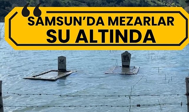 Samsun'da mezarlar su altında!