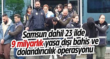 Samsun dahil 23 ilde 9 milyarlık yasa dışı bahis ve dolandırıcılık operasyonu