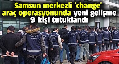 Samsun merkezli 'change' araç operasyonunda yeni gelişme