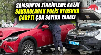 Samsun'da zincirleme kaza! Savurularak polis otosuna çarptı çok sayıda yaralı