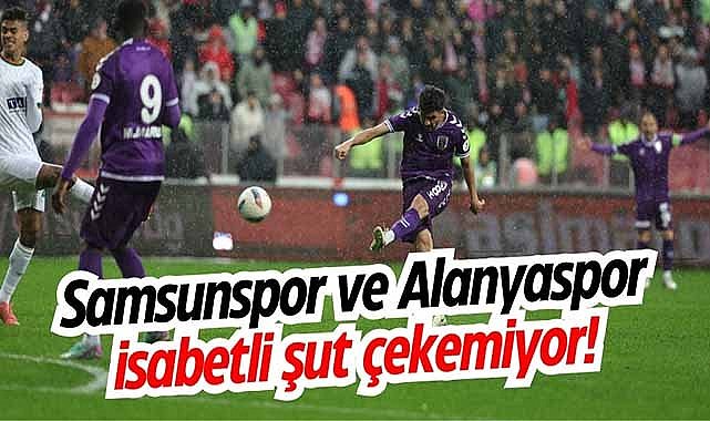 Samsunspor, 2025 yılında isabetli şutta Adana Demirspor'dan sonra geliyor