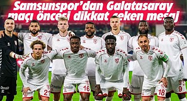 Samsunspor'dan Galatasaray maçı öncesi dikkat çeken paylaşım