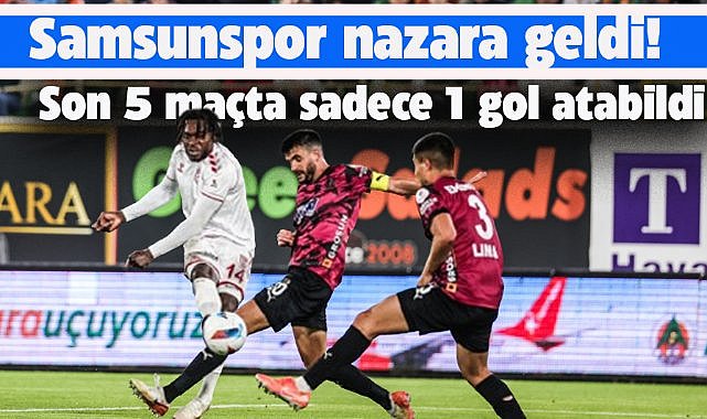 Samsunspor son 5 maçta sadece 1 gol attı