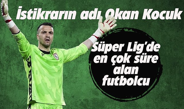 Süper Lig'de en çok süre alan futbolcu Okan Kocuk