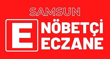 Samsun'da 13 Mayıs Salı nöbetçi eczaneler ve telefon numaraları