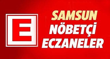 Samsun'da 14 Mayıs Çarşamba nöbetçi eczaneler ve telefon numaraları
