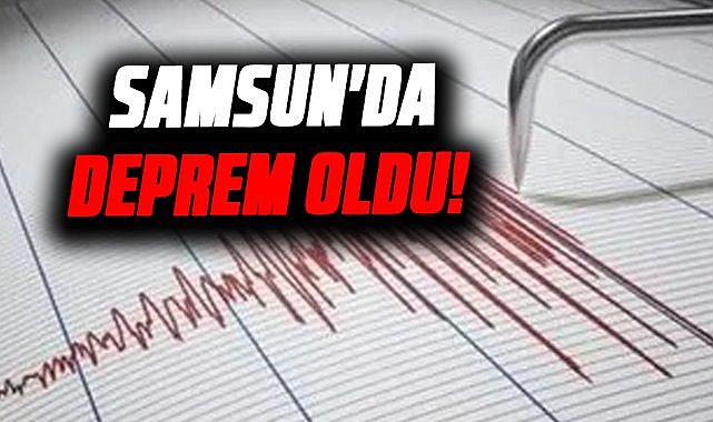 Samsun'da deprem oldu! Samsun sallandı