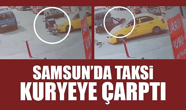 Samsun'da taksi kuryeye çarptı