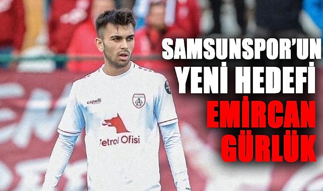 Samsunspor’un yeni hedefi Emircan Gürlük