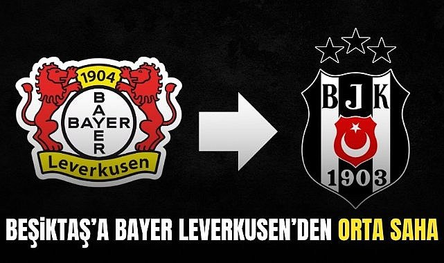 Beşiktaş'a Bayer Leverkusen'den orta saha