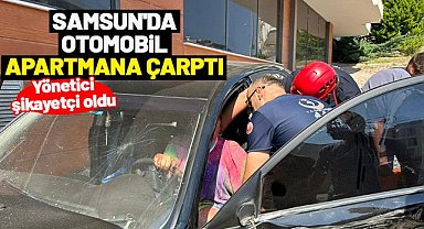 Samsun'da otomobil apartmana çarptı: Yönetici şikayetçi oldu