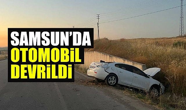Samsun'da otomobil devrildi