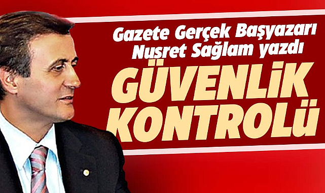 GÜVENLİK KONTROLÜ
