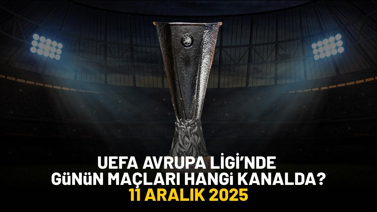 11 Aralık 2025 UEFA Avrupa Ligi maçları hangi kanalda?