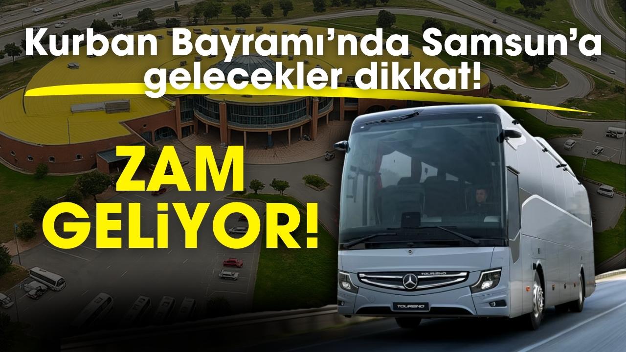 Kurban Bayramı’nda Samsun’a gelecekler dikkat! Zam geliyor