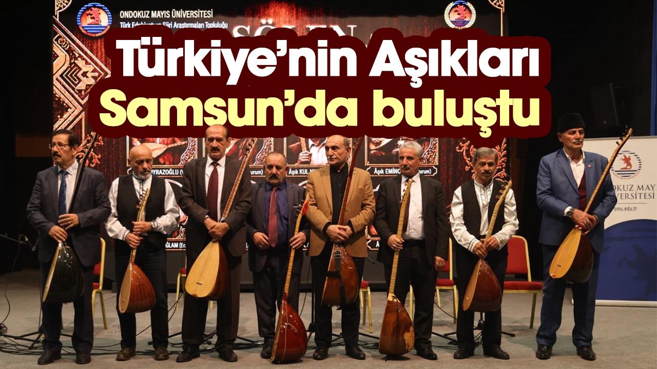 Türkiye’nin Aşıkları Samsun’da Buluştu