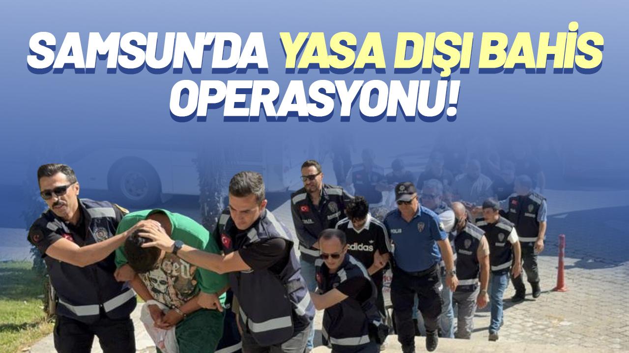 Samsun merkezli 7 ilde yasa dışı bahis operasyonu: 20 kişi adliyeye sevk edildi - gazetegercek.com.tr