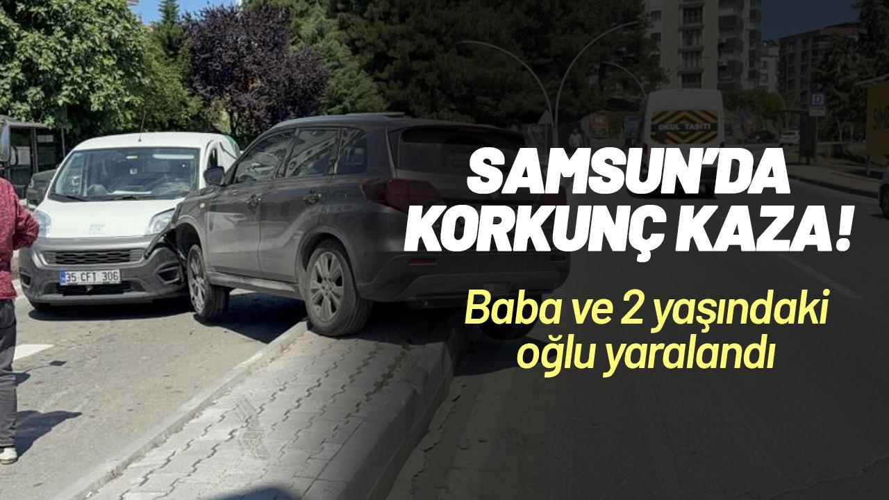 Samsun'da 2 araç birbirine girdi: Baba ve 2 yaşındaki oğlu yaralandı - gazetegercek.com.tr