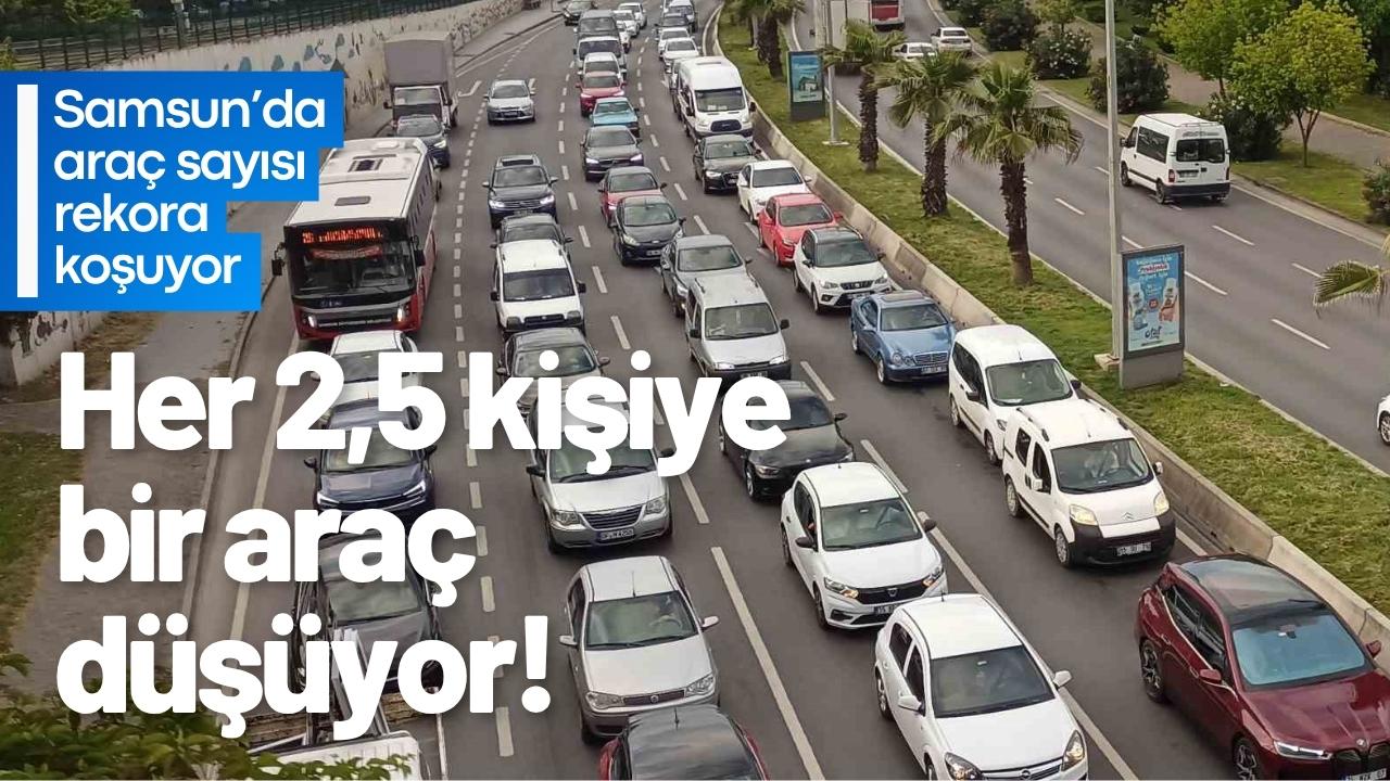 Samsun’da araç sayısı rekora koşuyor! Her 2,5 kişiye bir araç düşüyor!