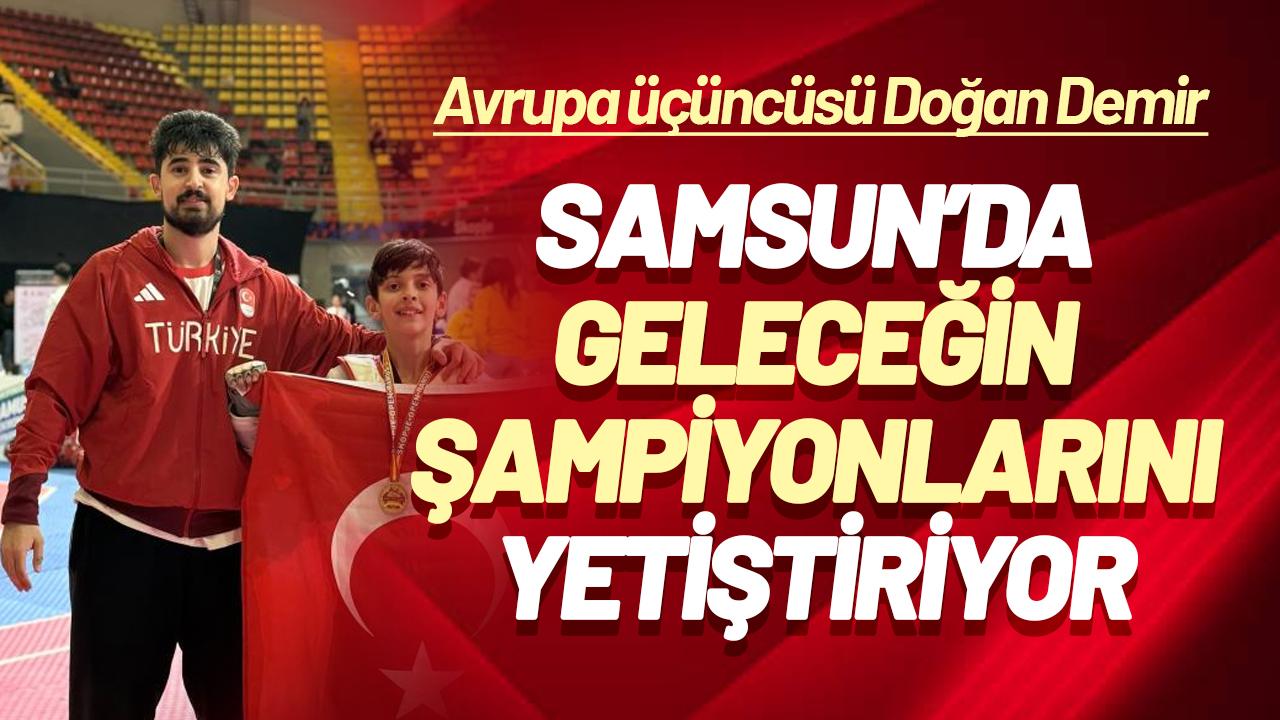 Samsun'da Avrupa üçüncüsü Doğan Demir geleceğin şampiyonlarını yetiştiriyor