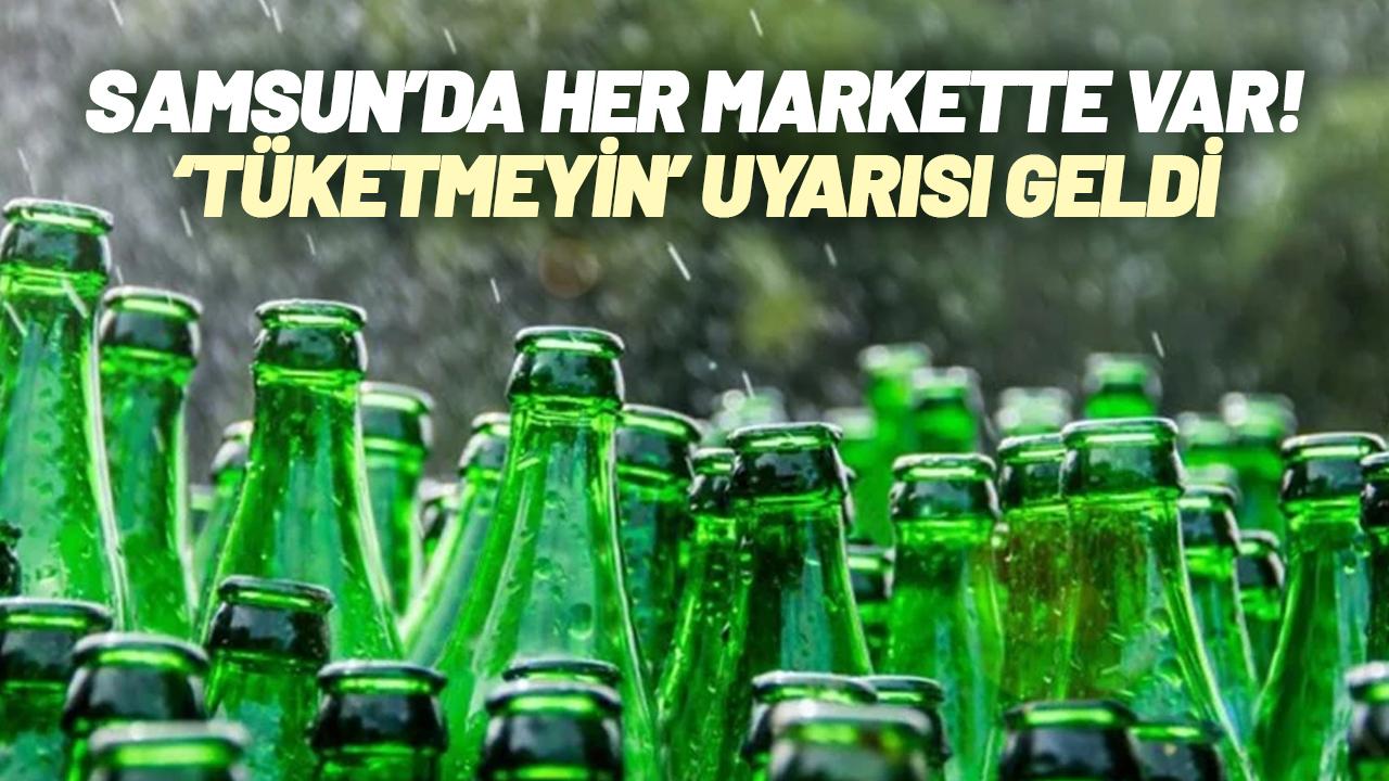 Samsun'da her markette var! İsviçre'den 'tüketmeyin' uyarısı geldi