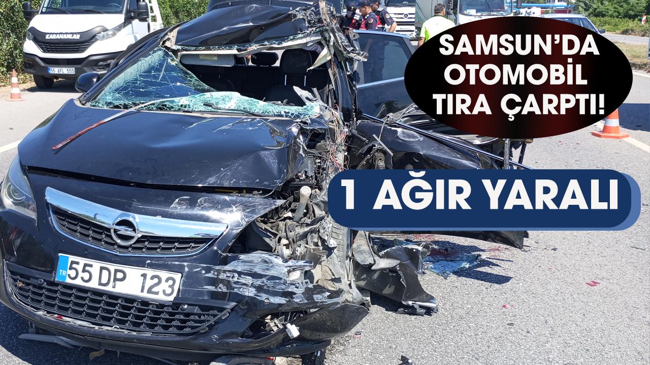 Samsun'da otomobil tıra çarptı!1 ağır yaralı - gazetegercek.com.tr