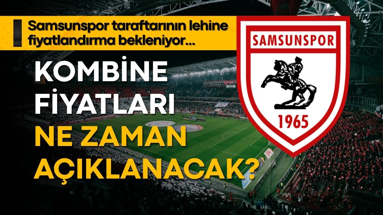 Samsunspor kombine fiyatları ne zaman açıklanacak? İşte o tarih