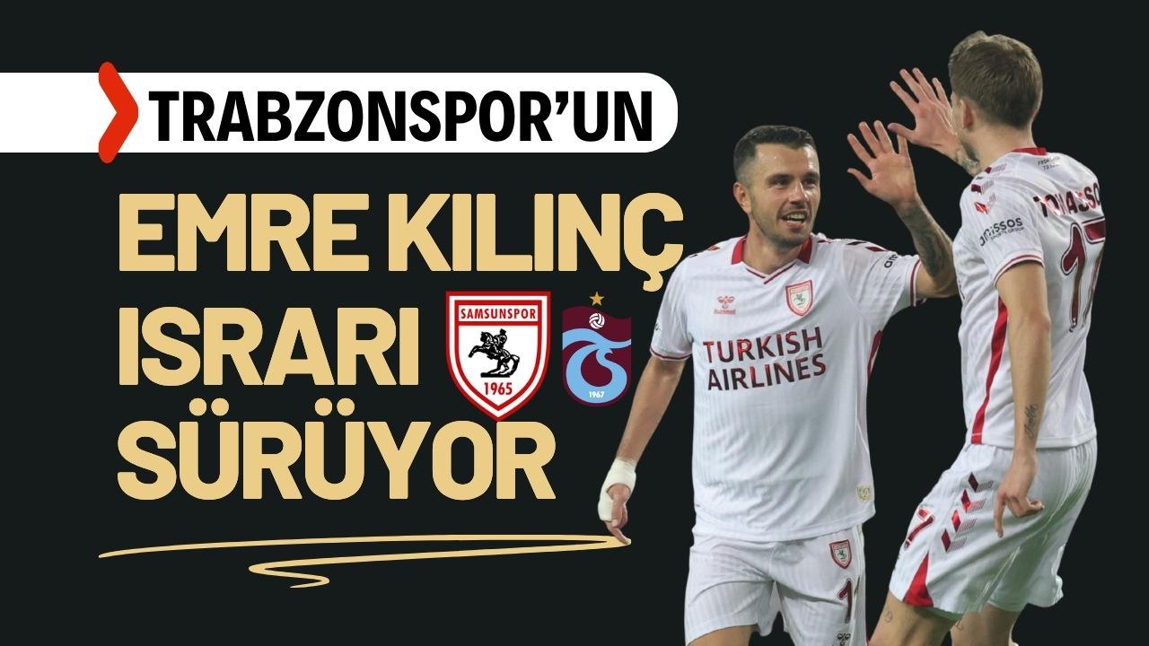 Trabzonspor'un Emre Kılınç ısrarı sürüyor - gazetegercek.com.tr