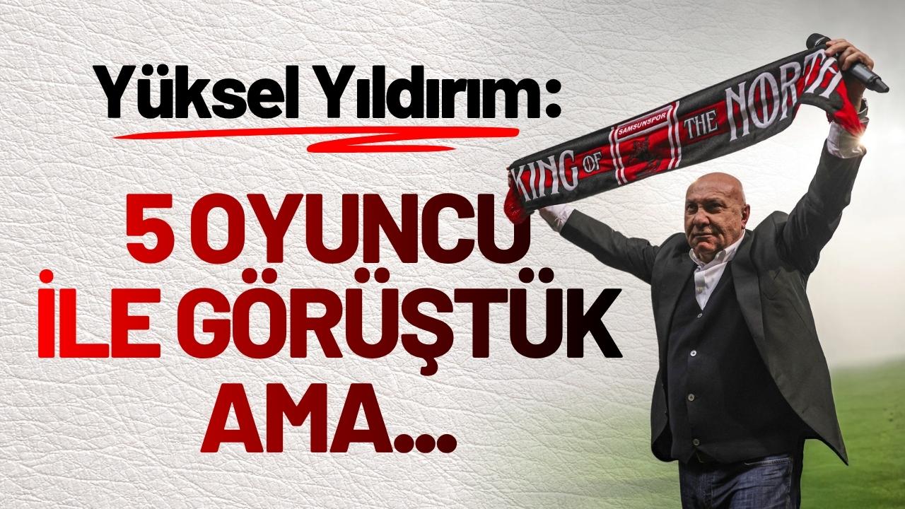 Yüksel Yıldırım: 5 futbolcu ile görüştük biten transfer yok - gazetegercek.com.tr
