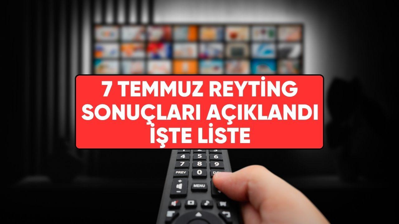 7 Temmuz 2026 reyting sonuçları açıklandı! Masterchef'i geride bıraktı