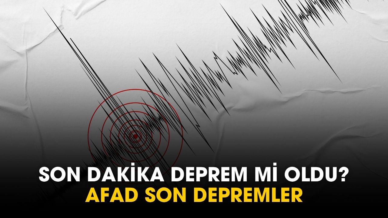 AFAD son dakika deprem mi oldu, az önce deprem nerede oldu? 14 Temmuz son depremler