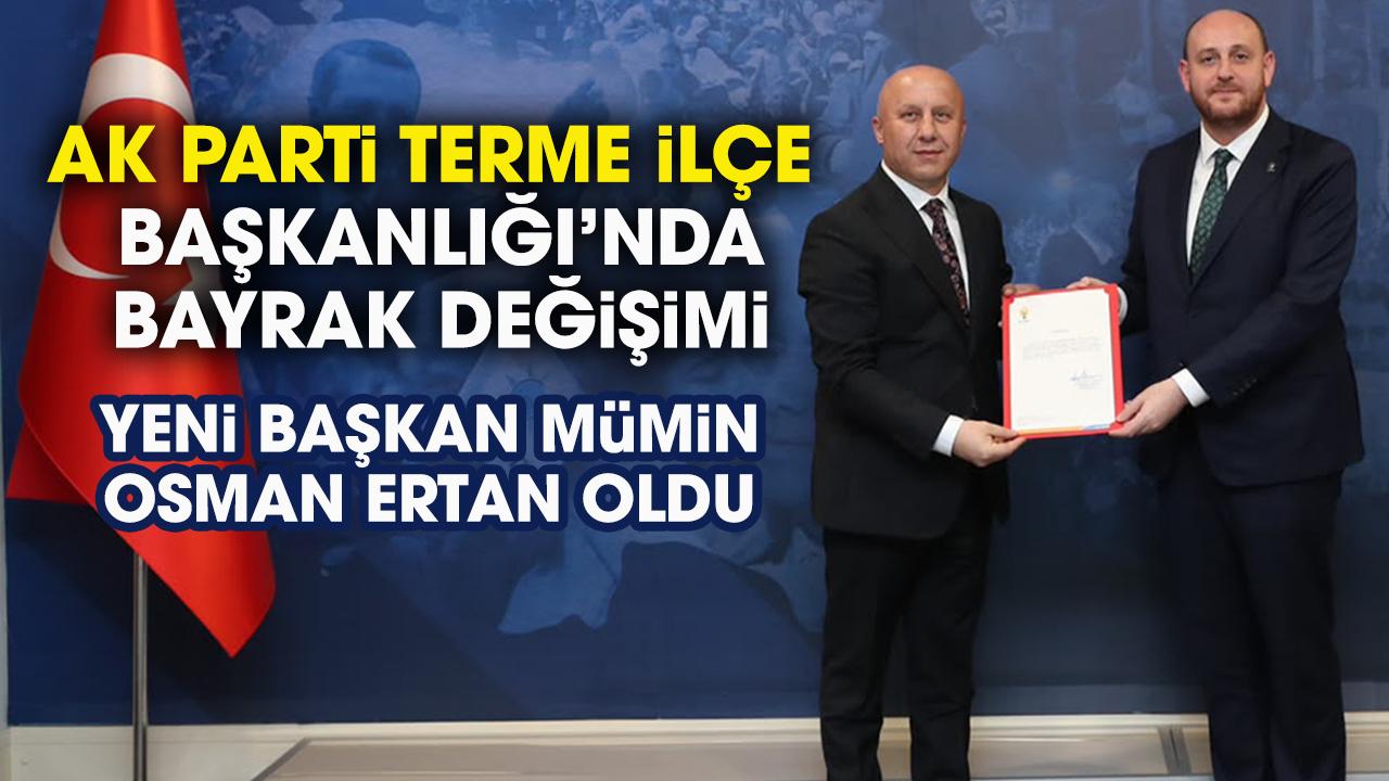 AK Parti Terme İlçe Başkanı Mümin Osman Ertan oldu